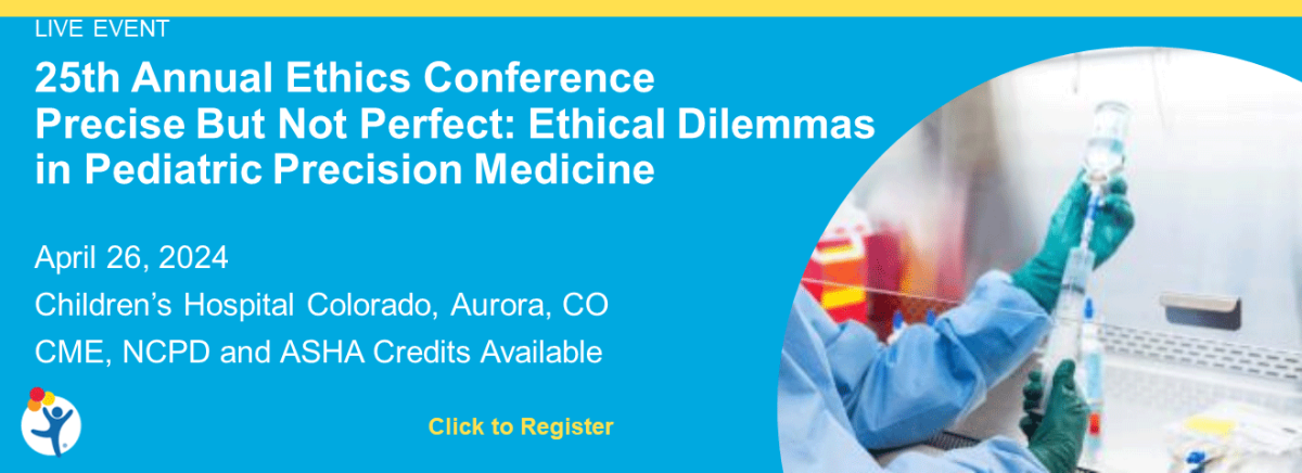 25th Annual Ethics Conference -  Precise But Not Perfect: Ethical Dilemmas in Pediatric Precision Medicine  - clinician drawing liquid with a syringe