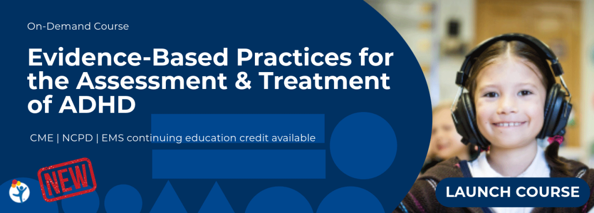 young child wearing headphones  Course Information - New: Evidence-Based Practices for the Assessment & Treatment of ADHD; CME NCPD, EMS Continuing Education Credit Available - Launch Course