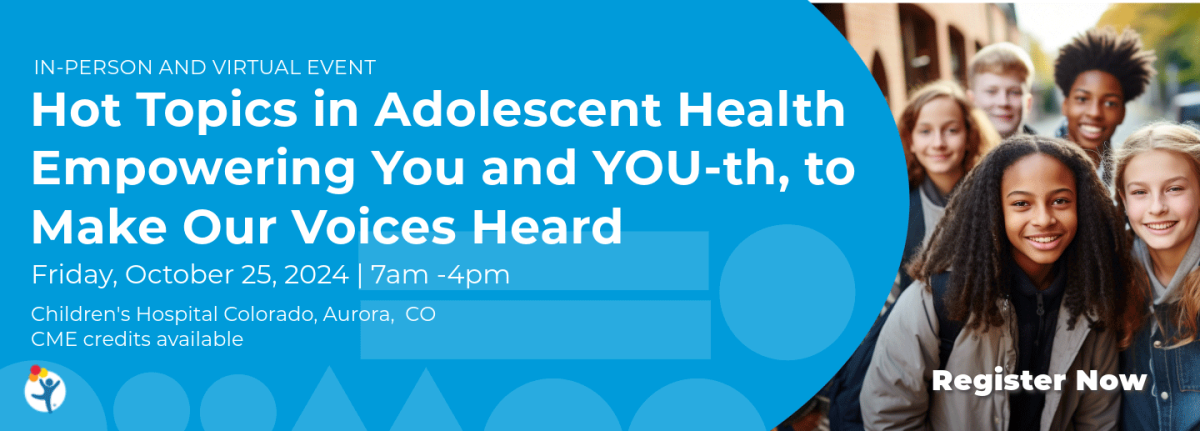 Hot Topics in Adolescent Health - Annual Conference: Empowering You and YOU-th, to make our voices heard, Friday, October 25, 2024 - 7am -4pm, Children's Hospital Colorado, Aurora, CO CME Credits Available, Register Now. - group of adolescent children outdoors